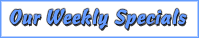 Our Weekly Specials - Click Here